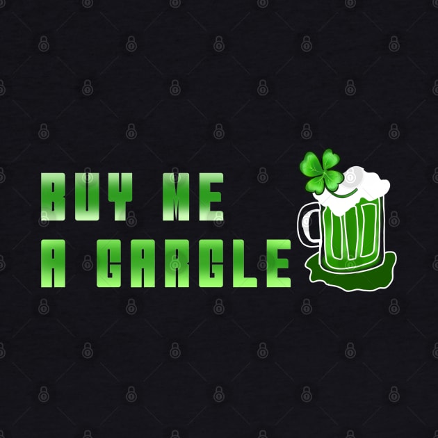 BUY ME A GARGLE | ST PATRICK'S DAY by HCreatives